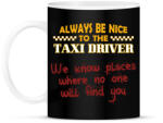 printfashion Be nice to the taxi driver - Bögre - Fekete (7557263)