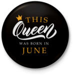printfashion THIS QUEEN WAS BORN IN JUNE - Kitűző, hűtőmágnes - Fekete (5494632)