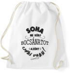 printfashion Soha ne kérj bocsánatot - Sportzsák, Tornazsák - Fehér (255793)