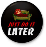 printfashion Just do it later - Kitűző, hűtőmágnes - Fekete (16839852)