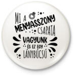 printfashion Mi a menyasszony csapata vagyunk - Kitűző, hűtőmágnes - Fehér (7266327)