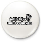 printfashion Jobb késve, mint csúnyán! - Kitűző, hűtőmágnes - Fehér (16314715)