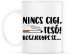 printfashion Nincs cigi, tesó! Buszjegyre se. . . - Bögre - Fehér (16407896)