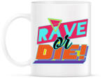 printfashion Rave or Die! - Bögre - Fehér (2395754)