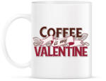 printfashion Kávérajongó - Coffee is my Valentine - Bögre - Fehér (4306834)