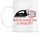 printfashion biztos kihúztad a vasalót? - Bögre - Fehér (789977)
