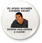 printfashion az orvos aztmondta. . . - Kitűző, hűtőmágnes - Fehér (3083116)
