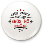 printfashion Erős nő nevelt fel - Kitűző, hűtőmágnes - Fehér (12634439)