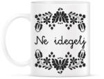 printfashion Ne idegelj - Bögre - Fehér (16382256)