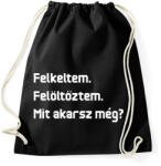 printfashion Felkeltem. Felöltöztem. Mit akarsz még? - Sportzsák, Tornazsák - Fekete (16631442)