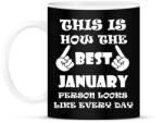 printfashion Így néz ki a legjobb januári születésű személy minden nap - Bögre - Fekete (1364658)