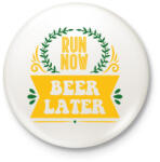 printfashion Run now - Beer later - Kitűző, hűtőmágnes - Fehér (7357680)