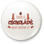 printfashion Csak a csokoládé - Kitűző, hűtőmágnes - Fehér (13109864)