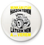 printfashion Munkám után haszon terem, látszik nem a . . . verem. - Kitűző, hűtőmágnes - Fehér (16718316)