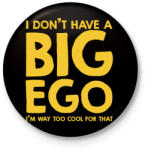 printfashion Big ego - Kitűző, hűtőmágnes - Fekete (7801040)