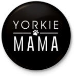 printfashion Yorkie Mama - Kitűző, hűtőmágnes - Fekete (3102725)