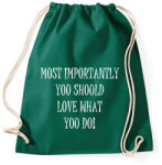 printfashion Legfontosabb az, hogy szeresd amit csinálsz - Sportzsák, Tornazsák - Sötétzöld (1362700)