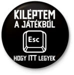 printfashion Kiléptem a játékból, hogy itt legyek - Kitűző, hűtőmágnes - Fekete (5785319)