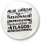 printfashion Alig várom, hogy a szezonális depresszióm találkozzon az átlagos depressziómmal - Kitűző, hűtőmágnes - Fehér (16539270)