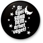 printfashion Az éjjel soha nem érhet véget! - Kitűző, hűtőmágnes - Fekete (16608494)