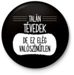 printfashion Talán tévedek - Kitűző, hűtőmágnes - Fekete (7520211)