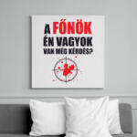printfashion A főnök én vagyok van még kérdés? - Vászonkép - Fehér (13357724)