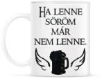 printfashion Ha lenne söröm, már nem lenne. - Bögre - Fehér (16507552)