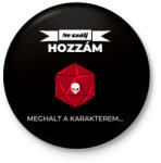 printfashion Meghalt a karakterem - Kitűző, hűtőmágnes - Fekete (3103030)