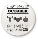 printfashion Októberben születtem de minden hónapban egészségesen élek - Kitűző, hűtőmágnes - Fehér (3079774)