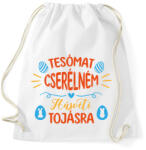 printfashion Tesómat cserélném - Sportzsák, Tornazsák - Fehér (13106344)