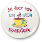 printfashion Az élet egy tea után kezdődik - Kitűző, hűtőmágnes - Fehér (7253743)