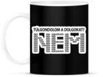 printfashion Túlgondolom a dolgokat? NEM igenigenigen - Bögre - Fekete (16633979)