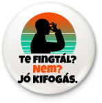 printfashion Te fingtál - Kitűző, hűtőmágnes - Fehér (11508303)