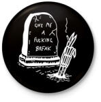 printfashion Give me a fucking break - Kitűző, hűtőmágnes - Fekete (16325055)