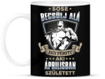 printfashion Sose becsülj alá, áprilisban születtem - Bögre - Fekete (3590496)