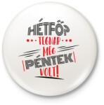 printfashion Hétfő? tegnap még péntek volt - fekete - Kitűző, hűtőmágnes - Fehér (7078161)