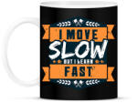 printfashion I move slow but i learn fast - Bögre - Fekete (13988771)
