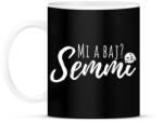 printfashion Mi a baj? Semmi - Vicces feliratos ajándék ötlet párodnak - Bögre - Fekete (12041178)