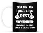 printfashion Így néz ki a legjobb novemberi születésű személy minden nap - Bögre - Fekete (1389680)
