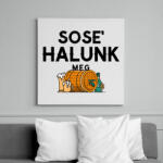 printfashion SOSE' HALUNK MEG - Vászonkép - Fehér (11440815)