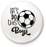 printfashion Let's Do this Boys - Kitűző, hűtőmágnes - Fehér (4959082)
