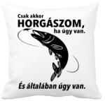 printfashion Csak akkor horgászom ha úgy van. - Párnahuzat, Díszpárnahuzat - Fehér (941870)
