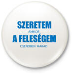 printfashion Szeretem a feleségem - Kitűző, hűtőmágnes - Fehér (3087990)
