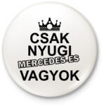 printfashion Csak nyugi Mercedes-es vagyok - Kitűző, hűtőmágnes - Fehér (14642720)