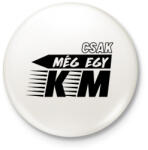 printfashion Csak még egy km - Kitűző, hűtőmágnes - Fehér (7357681)