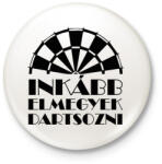 printfashion Inkább elmegyek dartsozni - Kitűző, hűtőmágnes - Fehér (11742528)