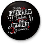 printfashion A világ legveszélyesebb dolga. . . - Kitűző, hűtőmágnes - Fekete (16737486)
