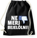 printfashion NE MERJ BEJELÖLNI - Sportzsák, Tornazsák - Fekete (10915408)