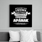 printfashion A legfontosabbak Apának hívnak! - Vászonkép - Fekete (6643339)