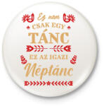 printfashion Igazi néptánc - Kitűző, hűtőmágnes - Fehér (7420538)
